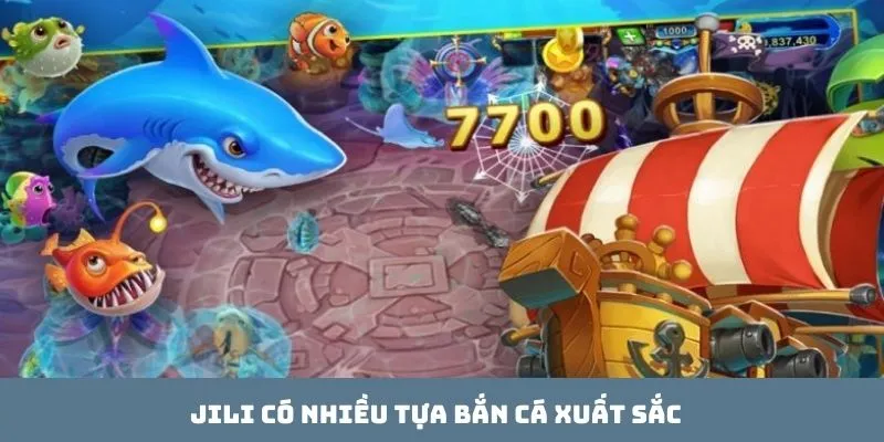 JILI có nhiều tựa bắn cá xuất sắc
