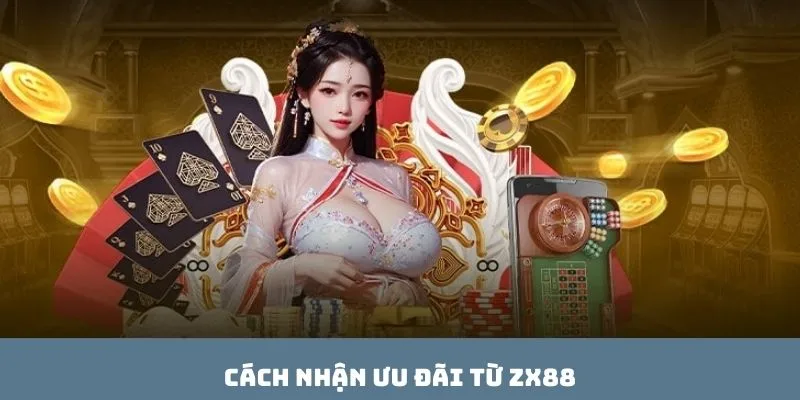 Cách nhận ưu đãi từ ZX88