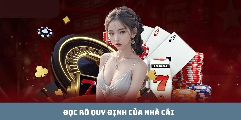 Đọc rõ quy định của nhà cái