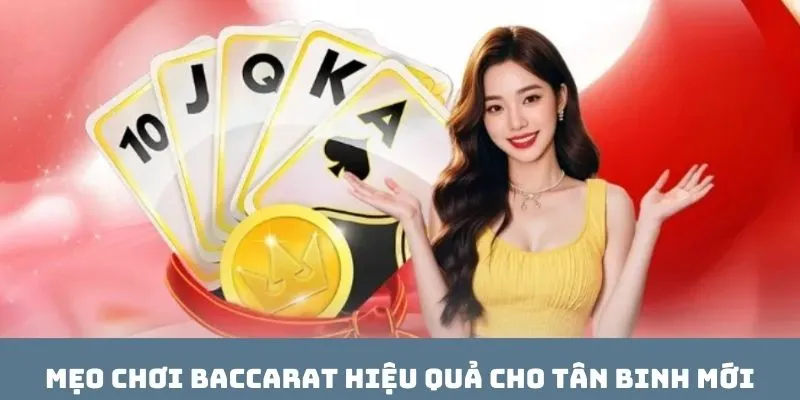 Mẹo chơi baccarat hiệu quả cho tân binh mới