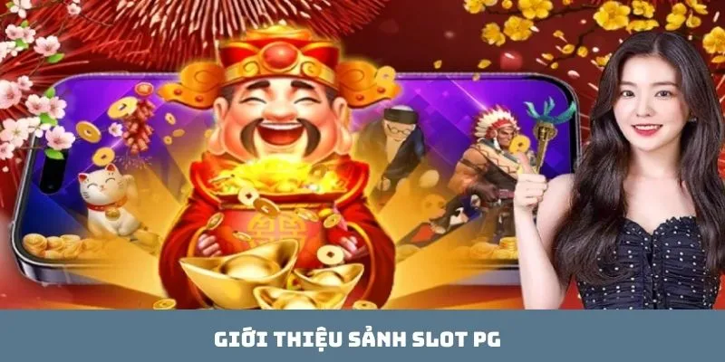Giới thiệu sảnh slot PG